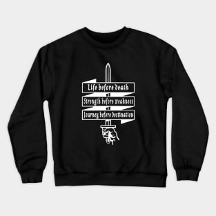 Life before death, strength before weakness, journey before destination Crewneck Sweatshirt